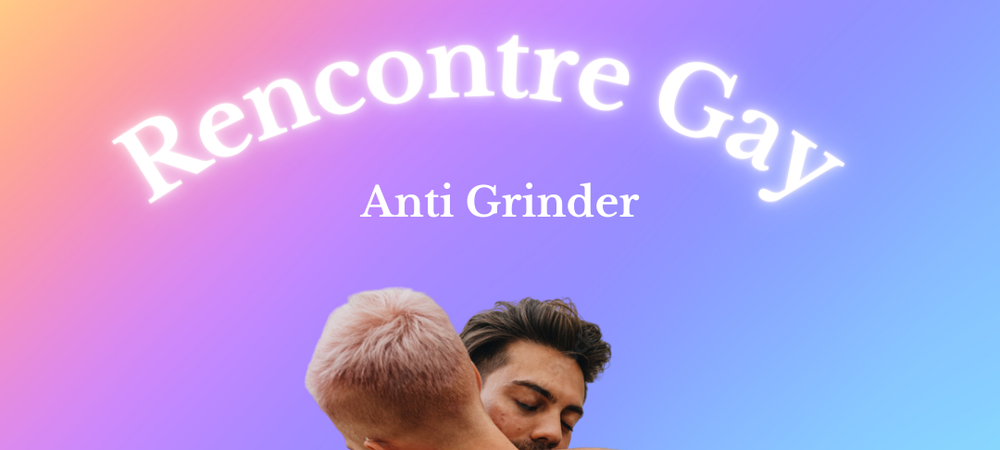 Rencontre gay anti grindr