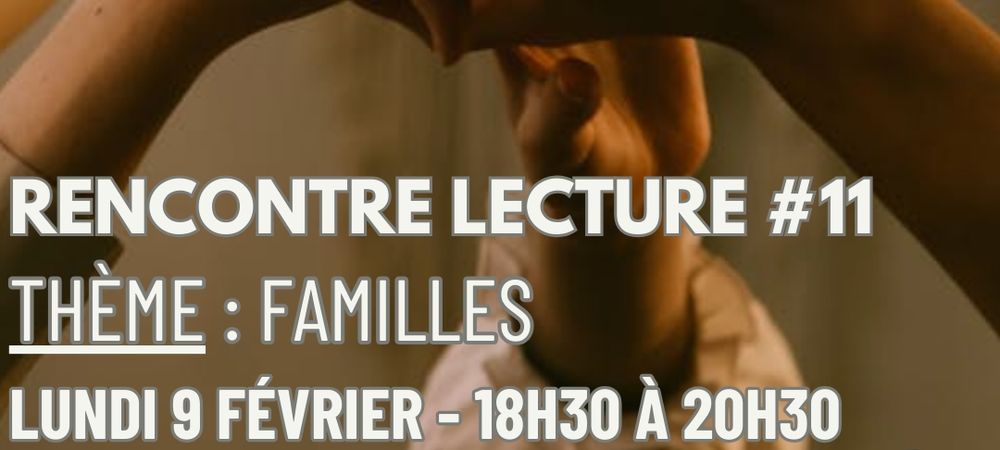 Rencontre Lecture #11 : Familles