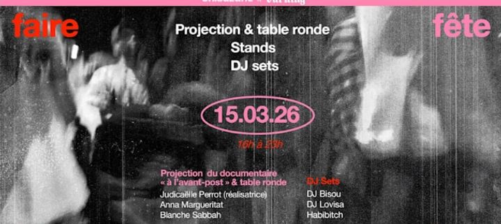 Projection/Table ronde/Stands/DJ sets 'FAIRE FÊTE FAIRE FRONT' by Burning & on.suzane