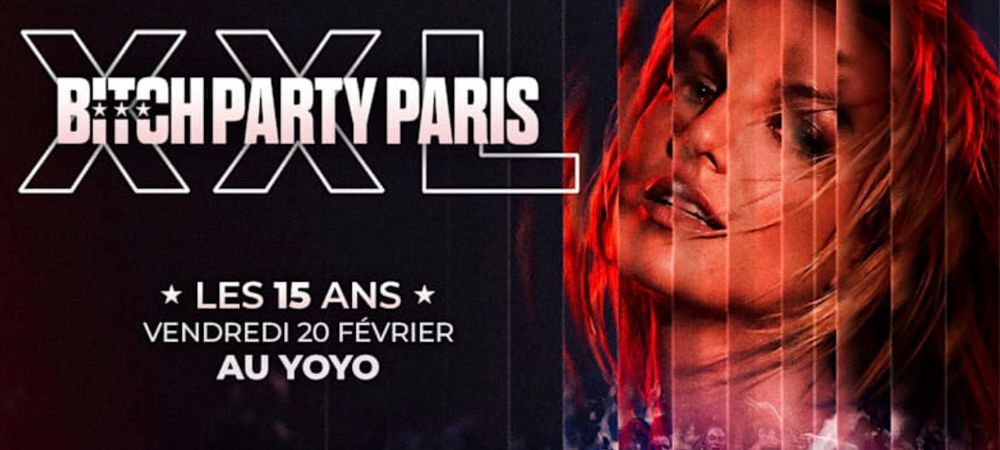 Spécial 15 ans ~ Bitch Party Paris