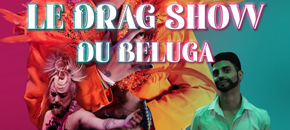 Drag Show au Beluga