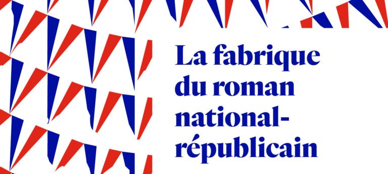 La fabrique du roman national-républicain (Olivier Le Cour Grandmaison)
