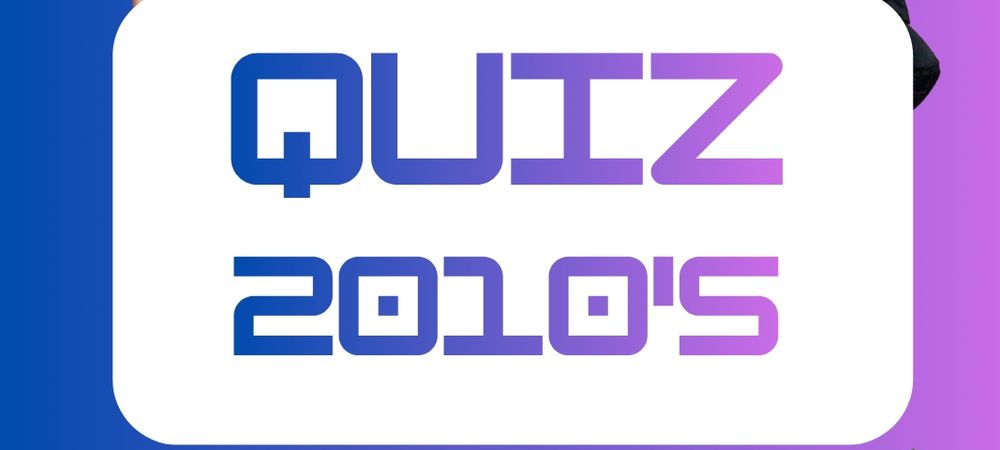 Quiz/Blind test années 2010's