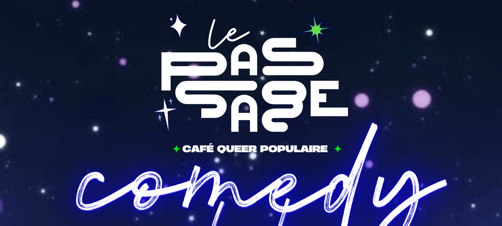 Le Passage Comedy Club #3 - plateau queer
