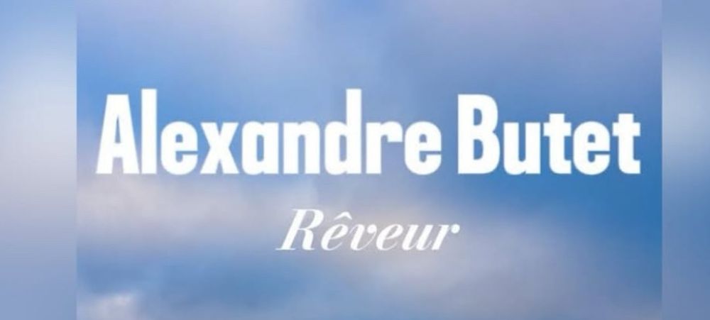 Spectacle « Rêveur » - Alexandre BUTET