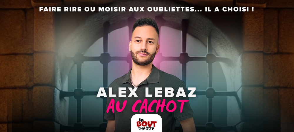 One-man-show | Alex Lebaz au Cachot