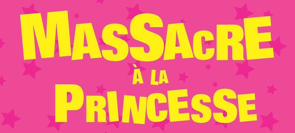 Thêatre - Massacre à la princesse