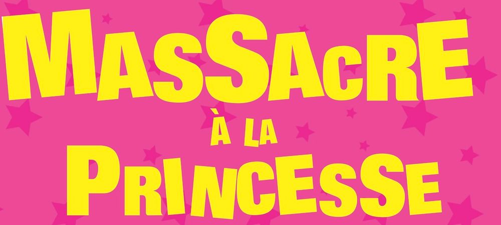 Théâtre - Massacre à la princesse