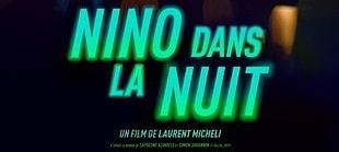 Sortie Cinéma : Nino dans la Nuit