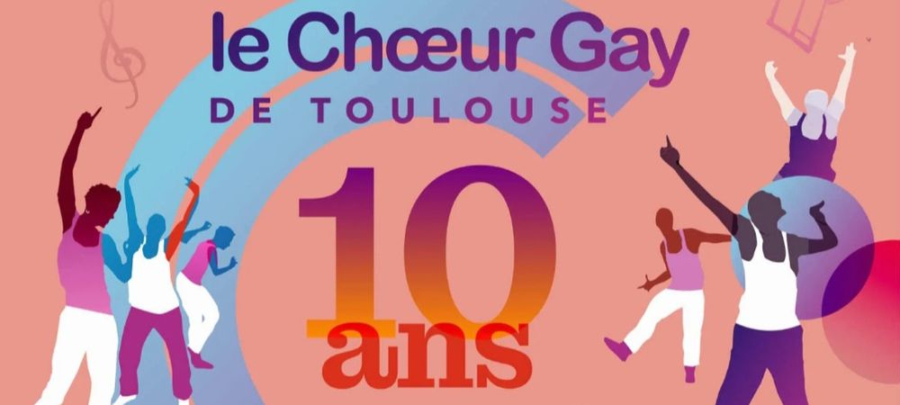 (Complet)Concert anniversaire - 10 ans du Chœur Gay de Toulouse