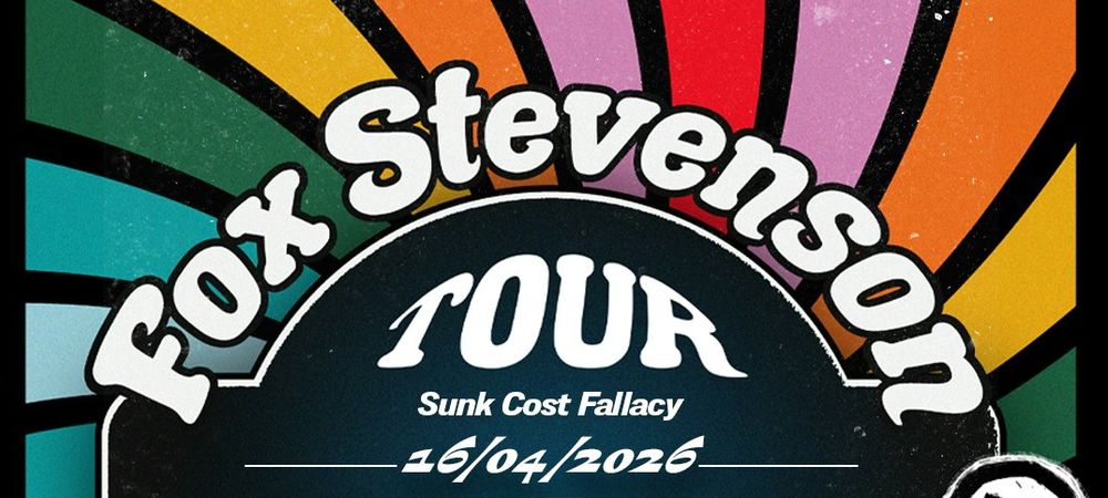 Fox Stevenson - Sunk Cost Fallacy Tour