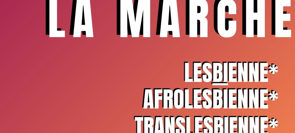 LA MARCHE des Lesbiennes* Afrolesbiennes* Translesbienne*