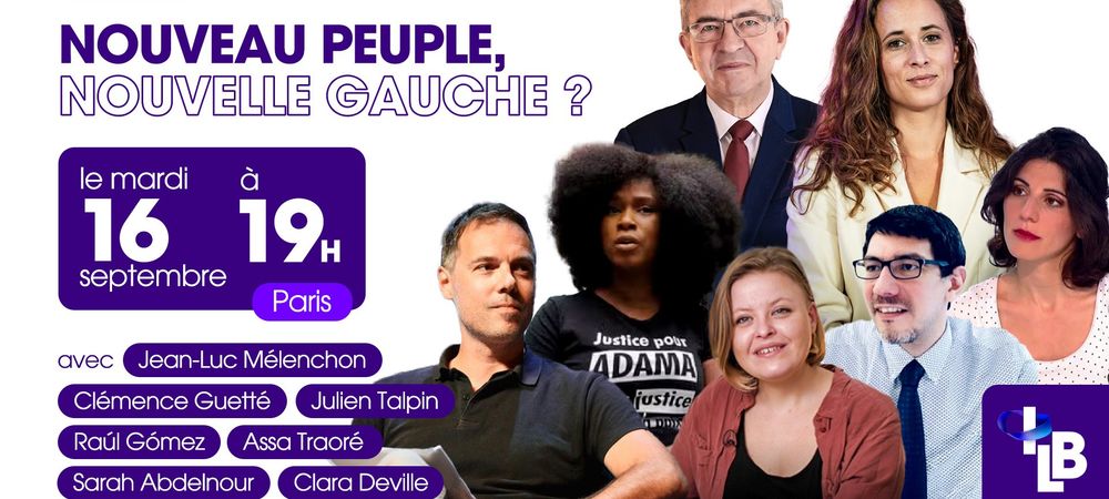 Dialogues — Nouveau peuple, nouvelle gauche ? (Avec Jean-Luc Mélenchon, Clémence Guetté, Assa Traoré, etc)