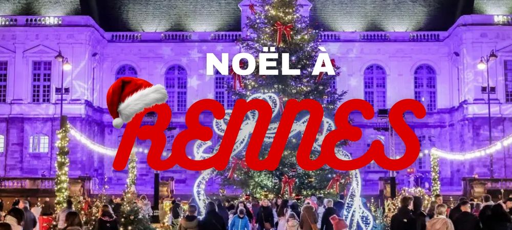 Journée - NOËL À RENNES 🎄