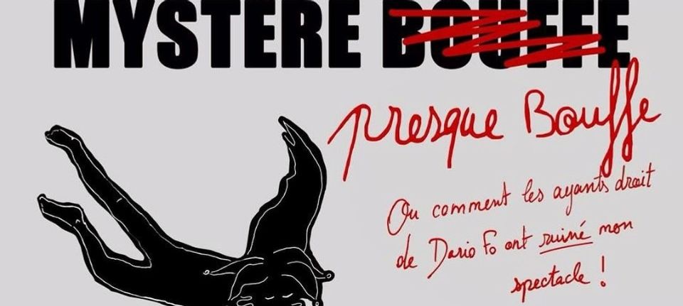 COMPLET Théâtre (gratuit) ENS : Mystère presque Bouffe, ou Comment les ayants droit de Dario Fo on ruiné mon spectacle !