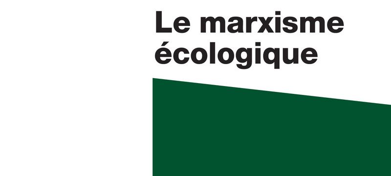 Le marxisme écologique (Marius Bickhardt, Gauthier Delozière, Cannelle Gignoux)