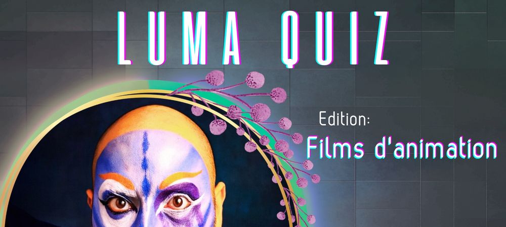 ✨ LUMA QUIZ – Édition Films d’animation ✨