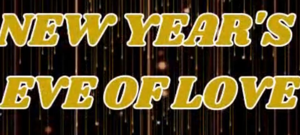 NEW YEAR’S OF LOVE