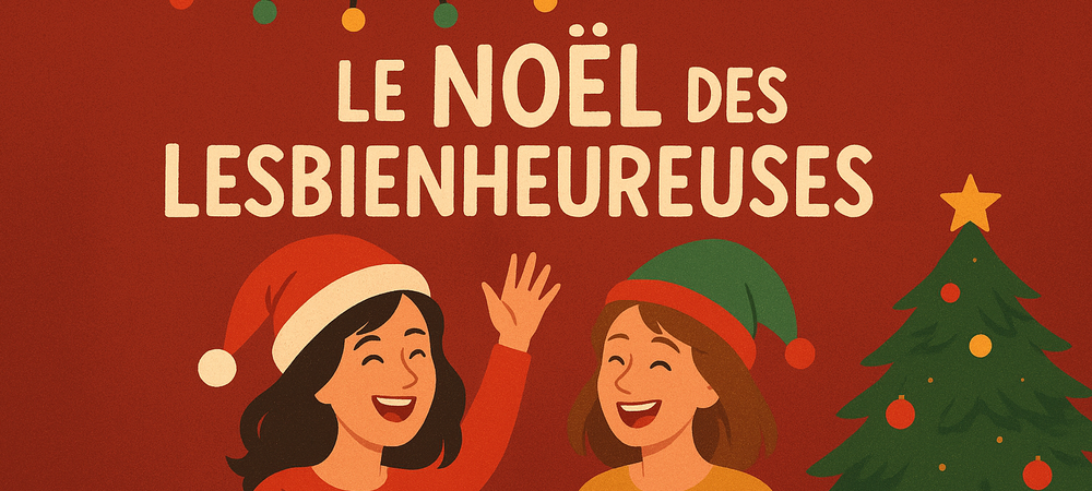 Noël des Lesbienheureuses (Pour les femmes LB (cis et trans) et les personnes NB et I sexisées)