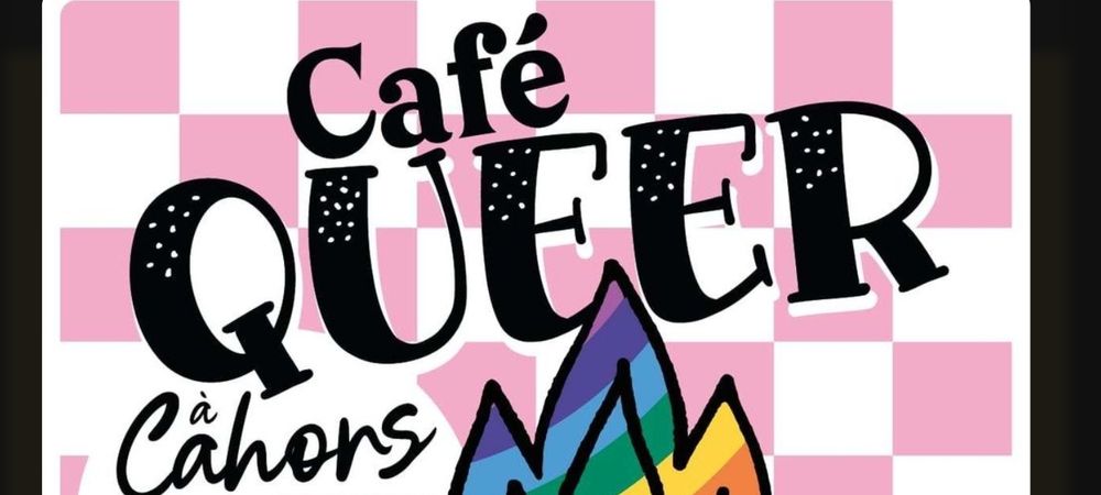 Café queer 46 Cahors