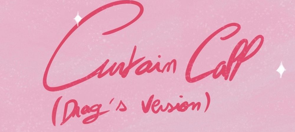 Curtain Call (Drag's version)
