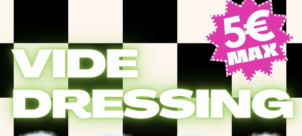 Vide-Dressing 5€ max
