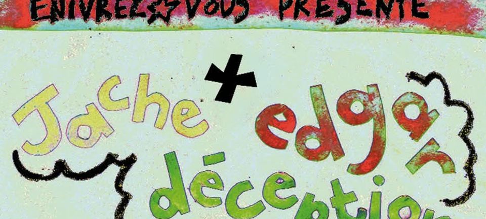 ⋆ Enivrez Vous ⋆ présente : Jache + Edgar déception