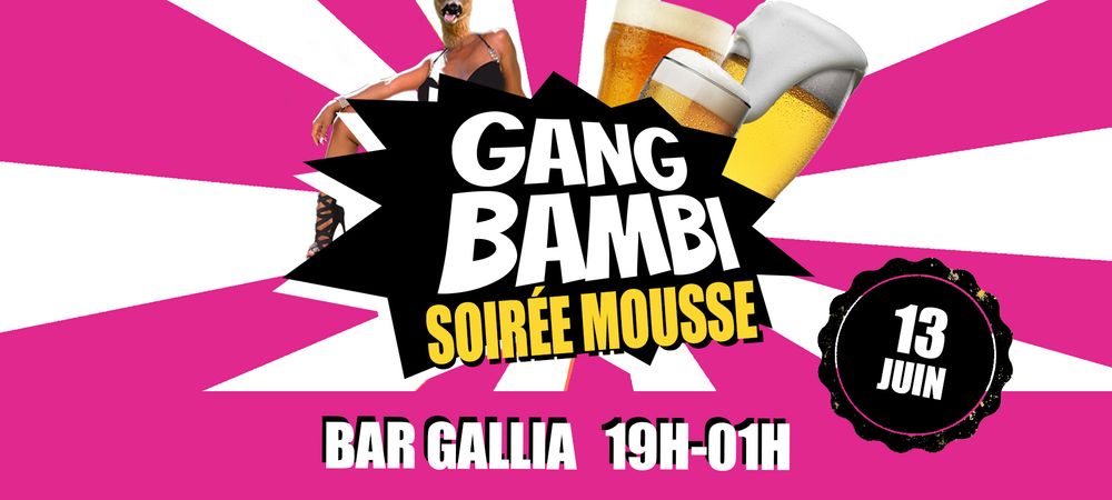 Gang Bambi - Soirée Mousse - Bar Gallia