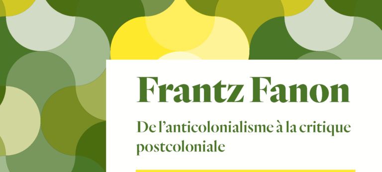 Frantz Fanon, de l'anticolonialisme à la critique postcoloniale (Matthieu Renault)
