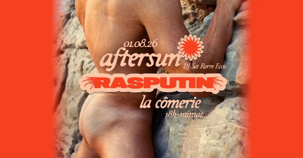 RASPUTIN - AFTERSUN - à la Cômerie