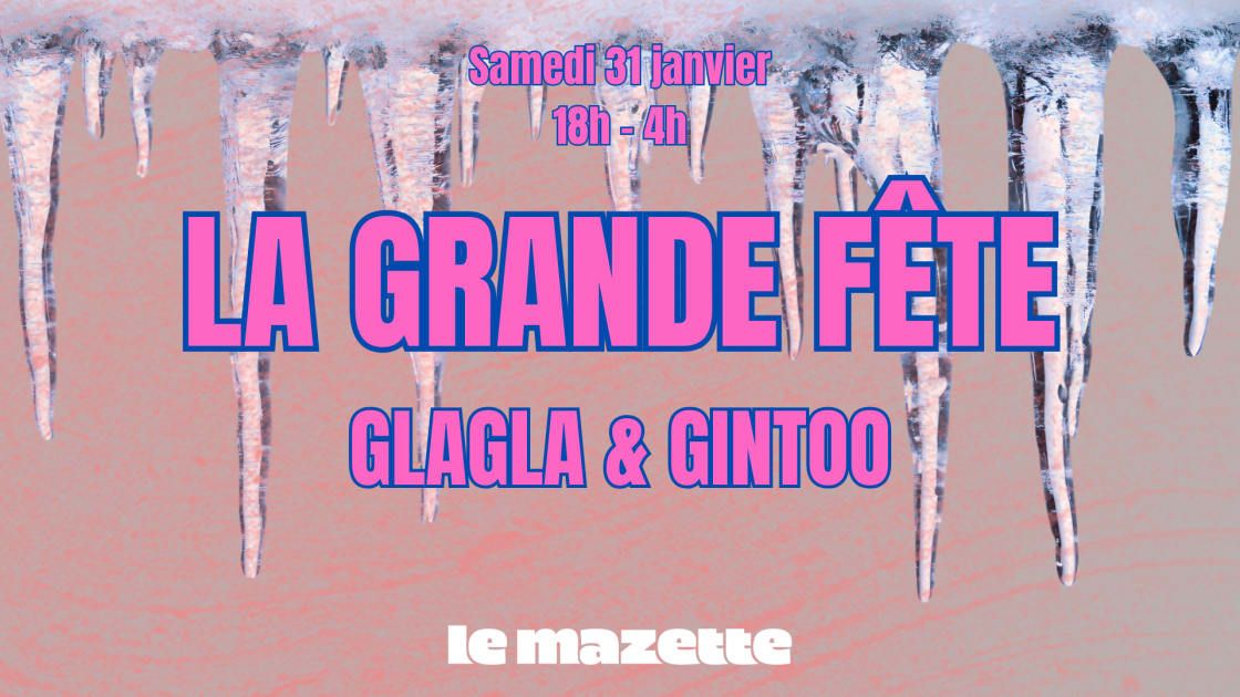 La Grande Fête Présente Glagla & Gintooo