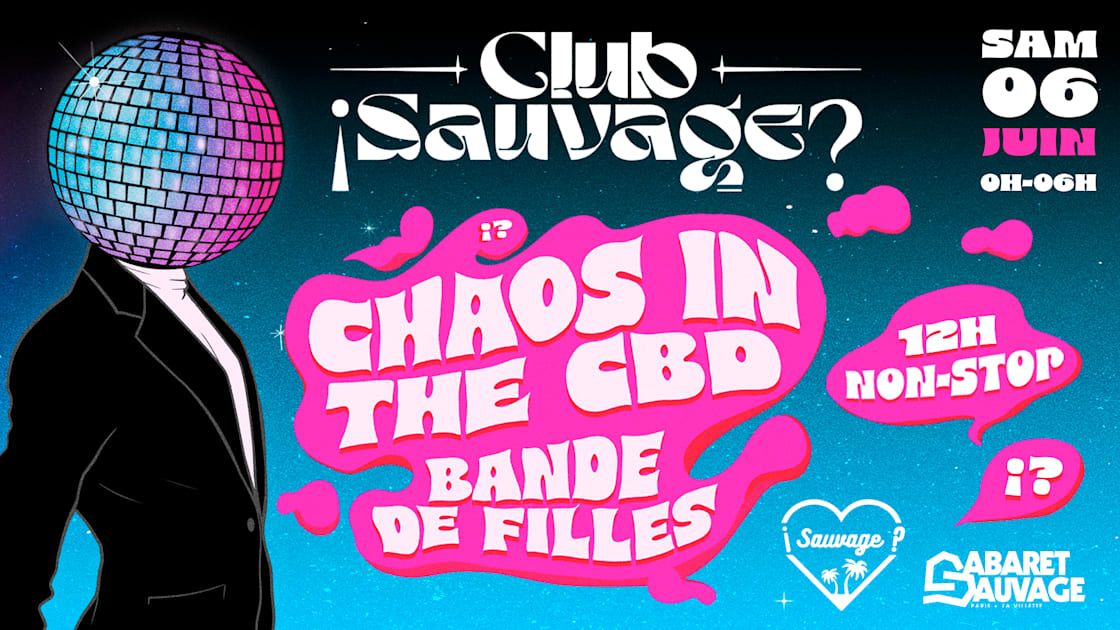¡Club Sauvage W/ Chaos In The Cbd & Bande De Filles?