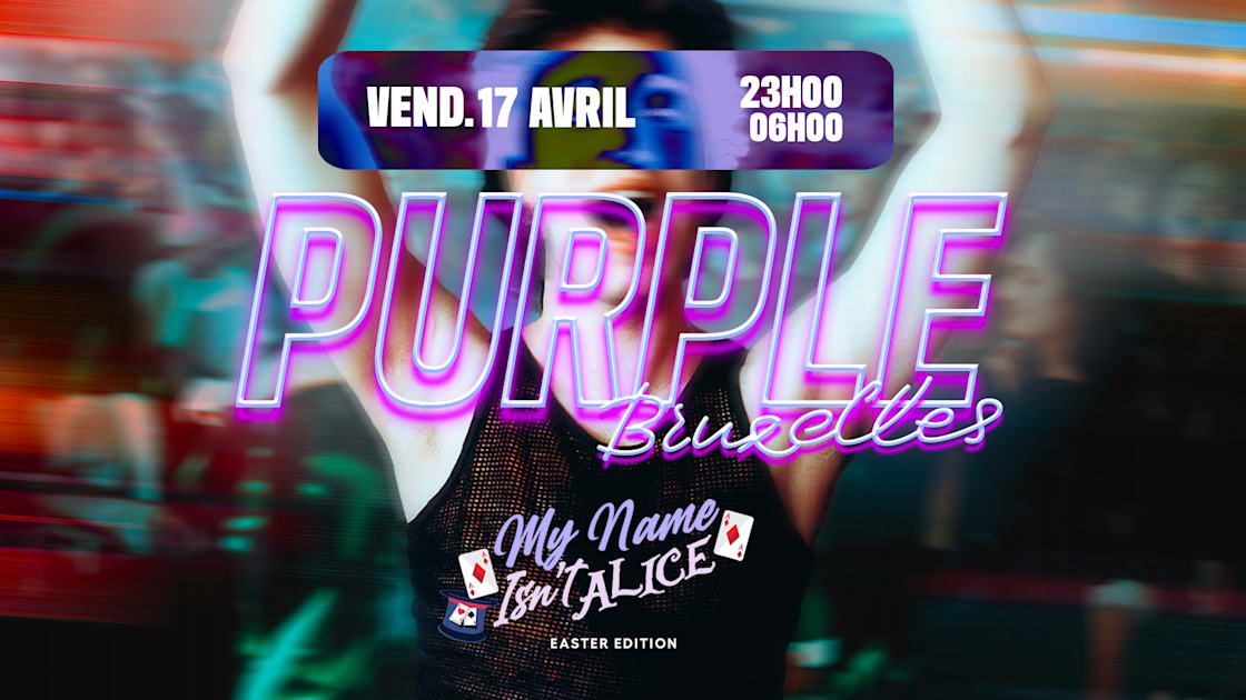 La Purple Bruxelles - My Name Isn't Alice