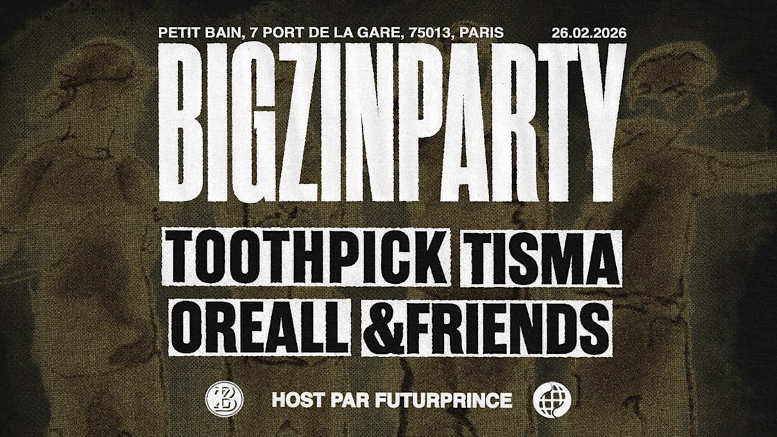 Bigzinparty #1 : Oreall + Tisma + Toothpick.