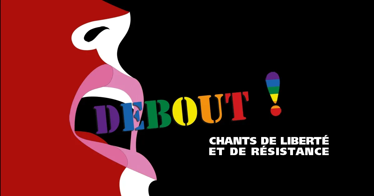 DEBOUT ! Chants de Liberté & de Résistance