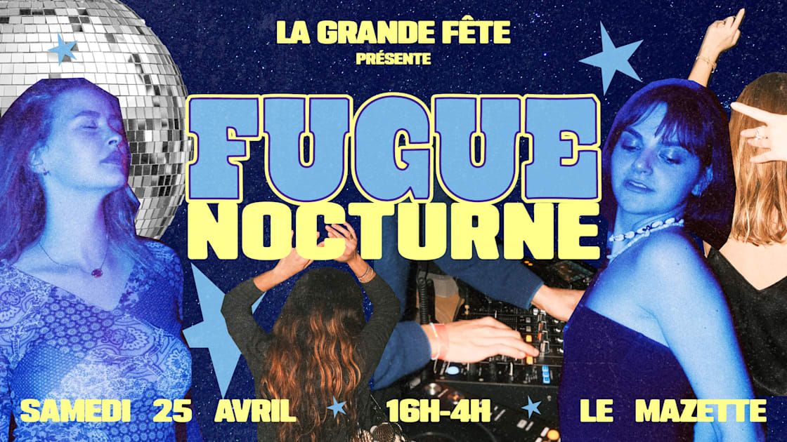 La Grande Fête De La Fugue Nocturne !!