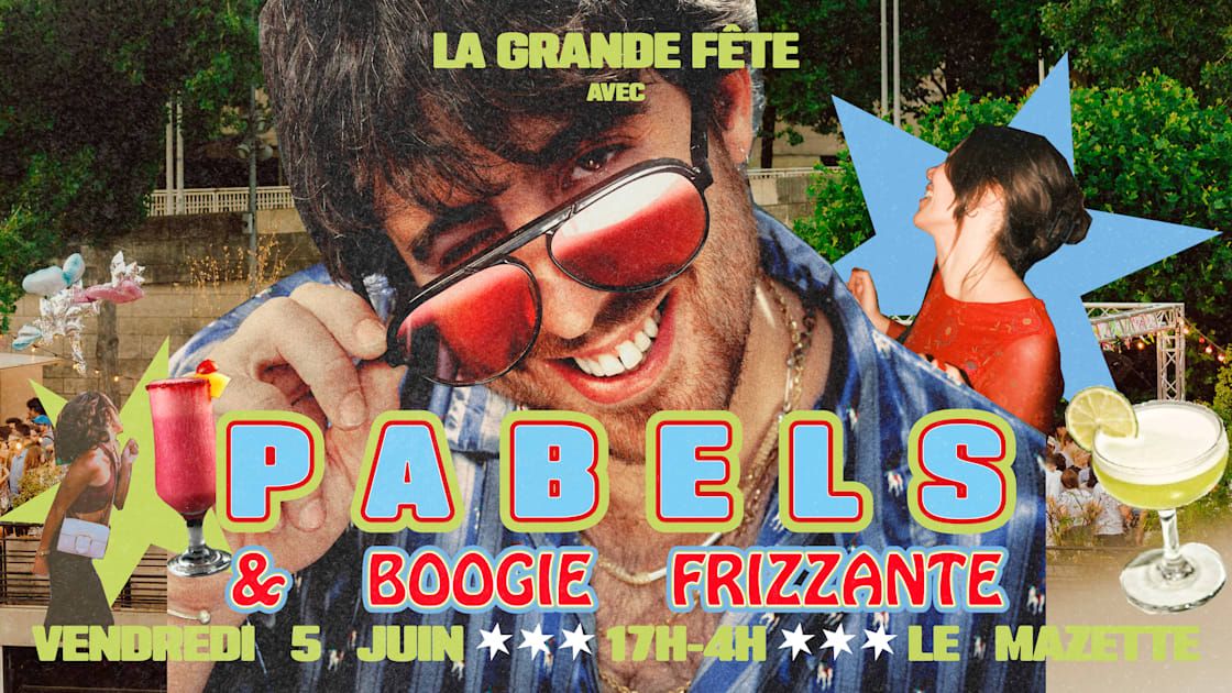 La Grande Fête Avec Pabels & Boogie Frizzante !