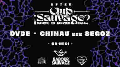 ¡Club Sauvage 6h-12h W/Chinau, Dvde, Segoz & De La Groove?
