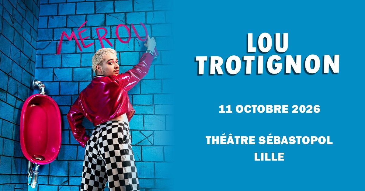 LOU TROTIGNON - Théâtre Sébastopol, Lille - 11.10.2026