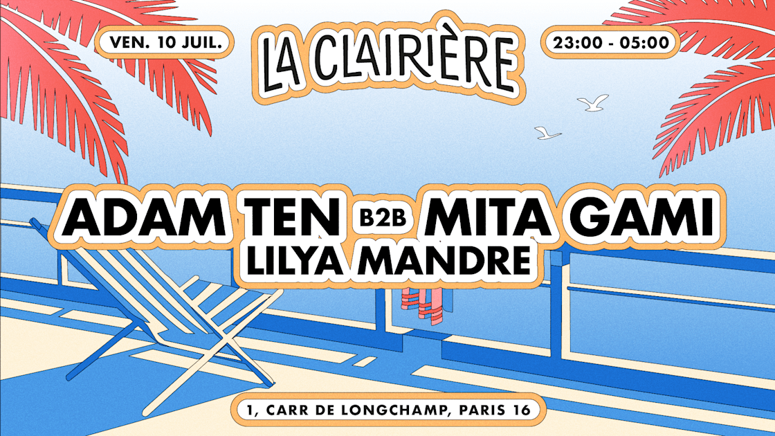 La Clairière : Adam Ten B2b Mita Gami, Lilya Mandre