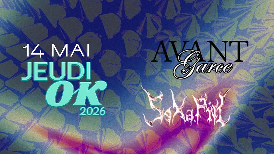 Jeudi Ok : Avant-Garce + S3x.A.Pill