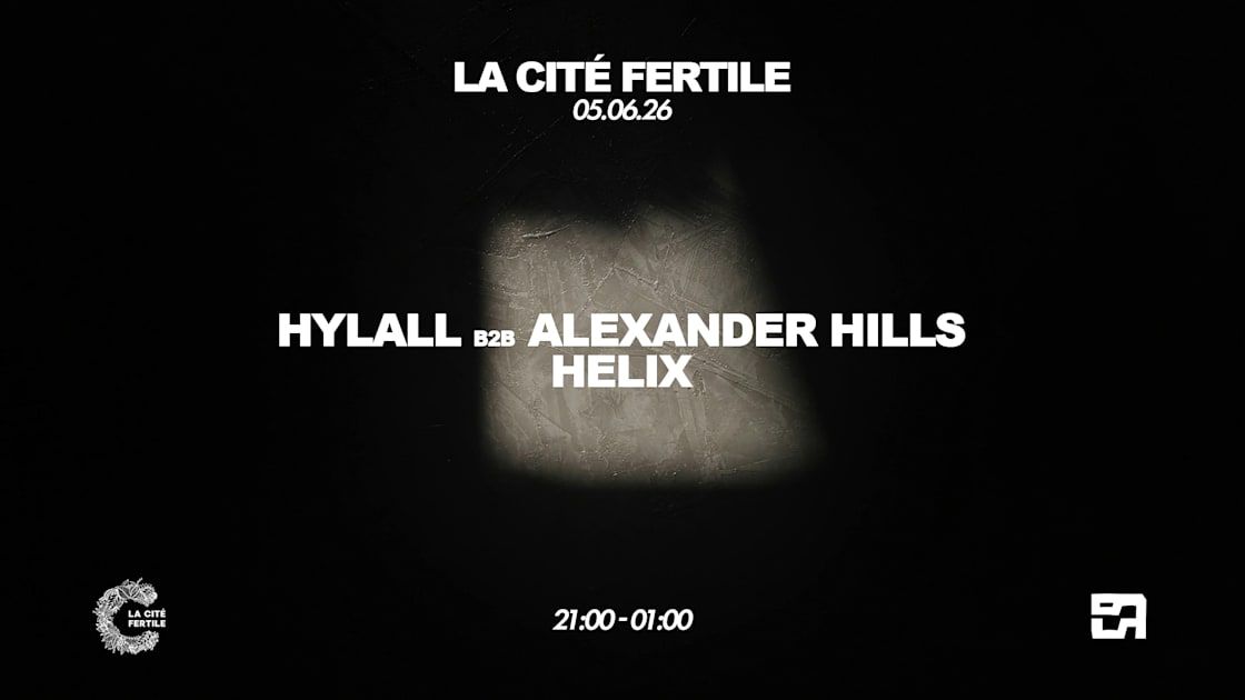 Hylall @ La Cité Fertile With Helix & Alexander Hills