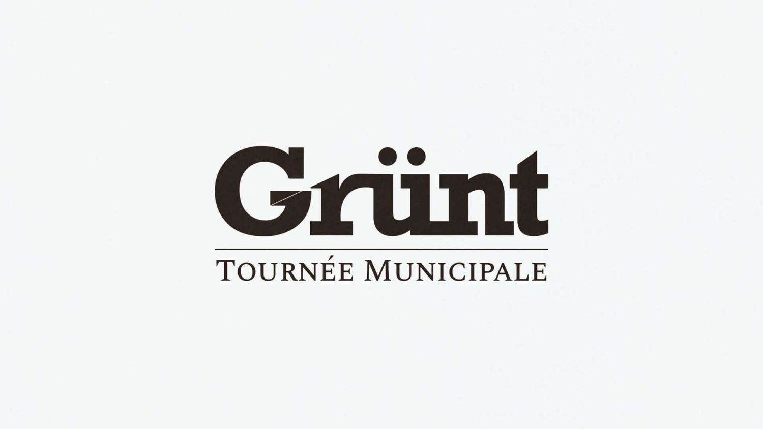 GRÜNT : TOURNÉE MUNICIPALE