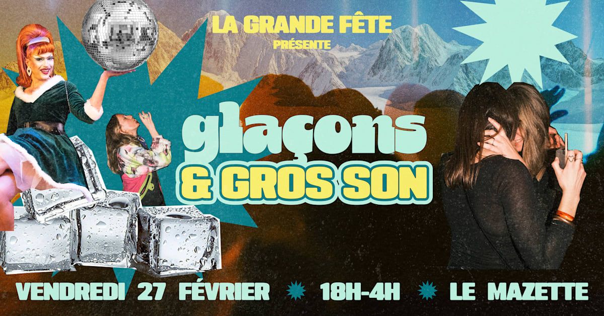 La Grande Fête : Glaçons & Gros Son