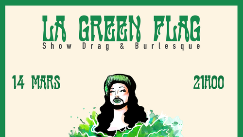 Soirée Drag show : La Green Flag