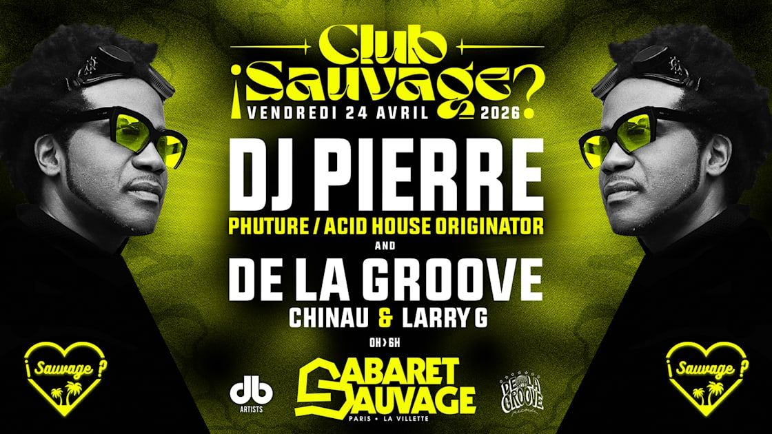 ¡Club Sauvage W/ Dj Pierre & De La Groove?